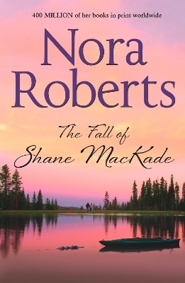 The Fall Of Shane Mackade - Nora Roberts