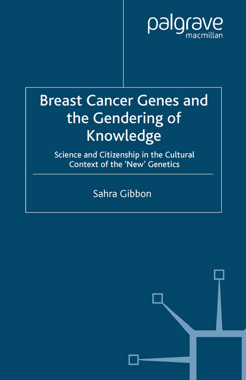 Breast Cancer Genes and the Gendering of Knowledge - Sahra Gibbon