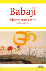 Babaji - Pforte zum Licht - Gertraud Reichel