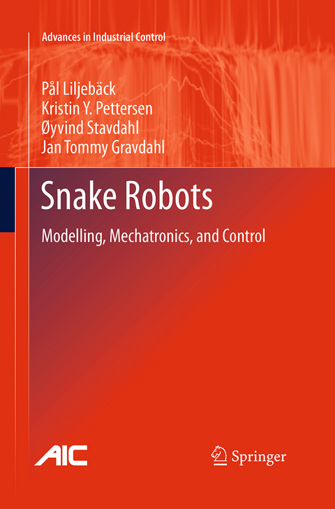 Snake Robots - Pål Liljebäck, Kristin Ytterstad Pettersen, Øyvind Stavdahl, Jan Tommy Gravdahl