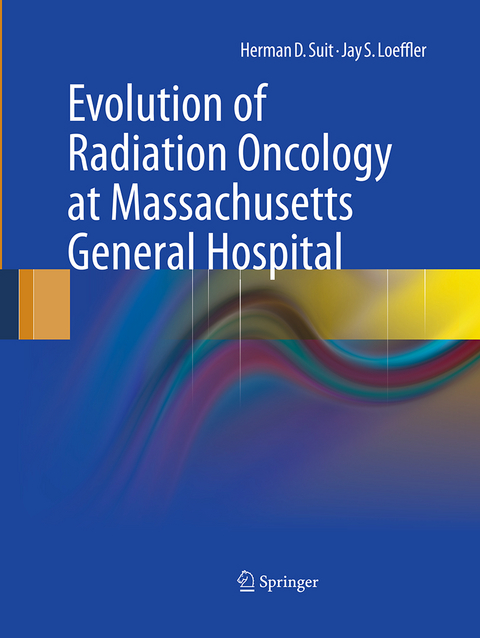 Evolution of Radiation Oncology at Massachusetts General Hospital - Herman D. Suit, Jay S. Loeffler