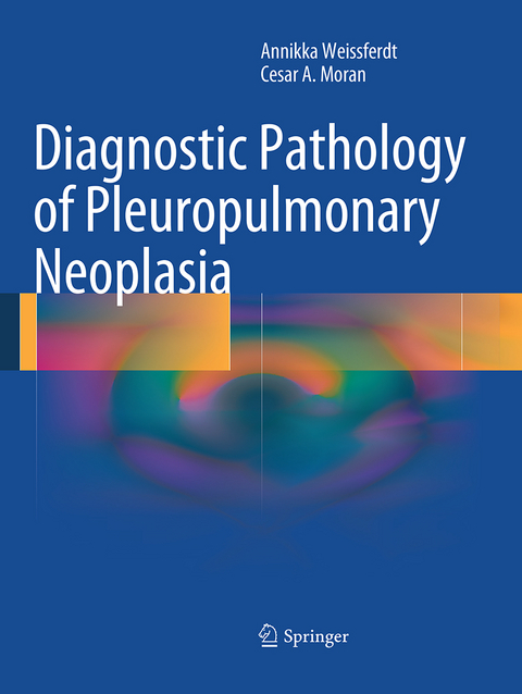 Diagnostic Pathology of Pleuropulmonary Neoplasia - Annikka Weissferdt, Cesar A. Moran