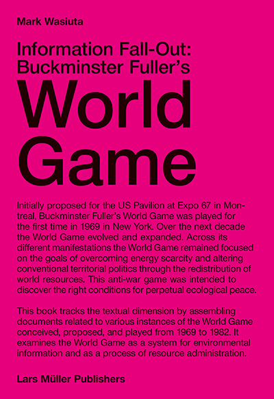 Information Fall-Out: Buckminster Fuller's World Game - Mark Wasiuta