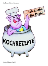 Ich koche für Dich! - Karlheinz Günter Ortmann