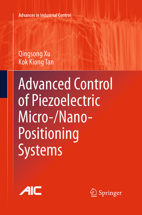 Advanced Control of Piezoelectric Micro-/Nano-Positioning Systems - Qingsong Xu, Kok Kiong Tan