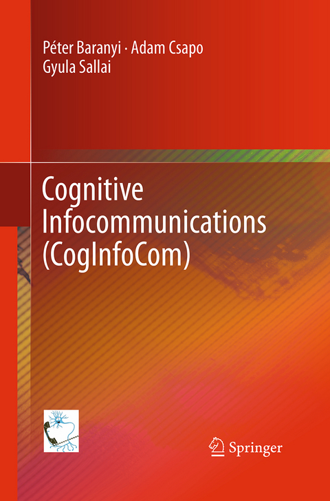 Cognitive Infocommunications (CogInfoCom) - Péter Baranyi, Adam Csapo, Gyula Sallai