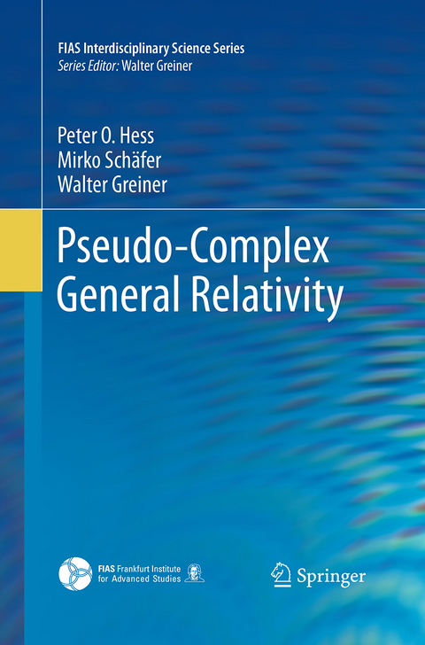 Pseudo-Complex General Relativity - Peter O. Hess, Mirko Schäfer, Walter Greiner