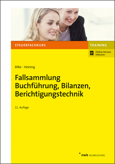 Fallsammlung Buchführung, Bilanzen, Berichtigungstechnik - Kurt Bilke, Rudolf Heining