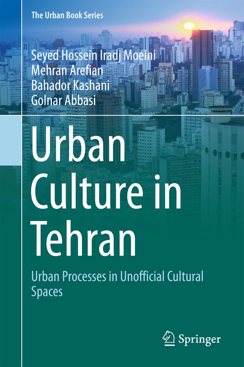 Urban Culture in Tehran - Seyed Hossein Iradj Moeini, Mehran Arefian, Bahador Kashani, Golnar Abbasi