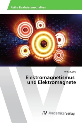 Elektromagnetismus und Elektromagnete - Roman Jamy