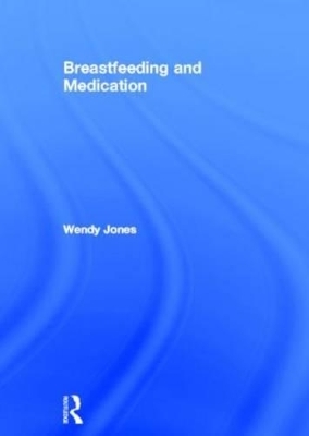 Breastfeeding and Medication - Wendy Jones