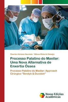 Processo Palatino do Maxilar - Charles Adriano Duvoisin, Wilson Roberto Sendyk