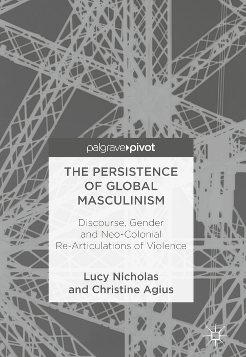 The Persistence of Global Masculinism - Lucy Nicholas, Christine Agius