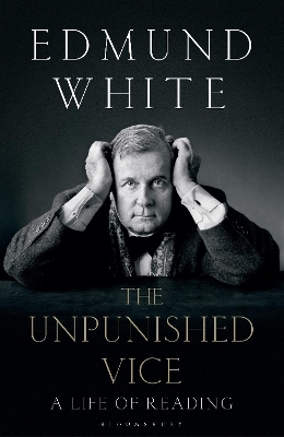 The Unpunished Vice - Edmund White