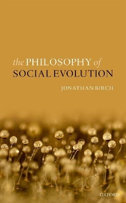 The Philosophy of Social Evolution - Jonathan Birch