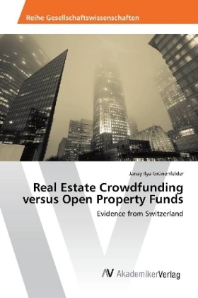 Real Estate Crowdfunding versus Open Property Funds - Janay Ilya Grünenfelder