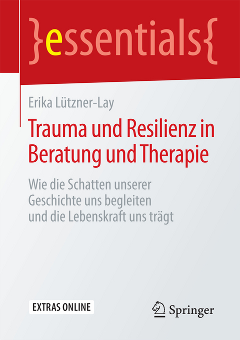 Trauma und Resilienz in Beratung und Therapie - Erika Lützner-Lay