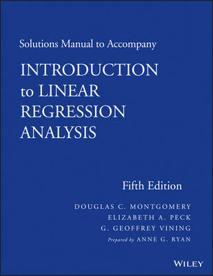 Solutions Manual to accompany Introduction to Linear Regression Analysis - Douglas C. Montgomery, Elizabeth A. Peck, G. Geoffrey Vining, Anne G. Ryan