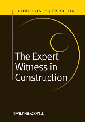 The Expert Witness in Construction - Robert Horne, John Mullen
