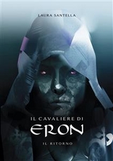 Il cavaliere di Eron - Il ritorno - Laura Santella