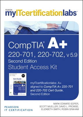 CompTIA A+ Cert Guide 220-701 and 220-702, v5.9 MyITCertificationlab -- Access Card - Mark Edward Soper, David L. Prowse, Scott Mueller