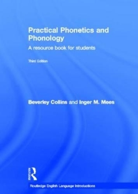 Practical Phonetics and Phonology - Beverley Collins, Inger M. Mees