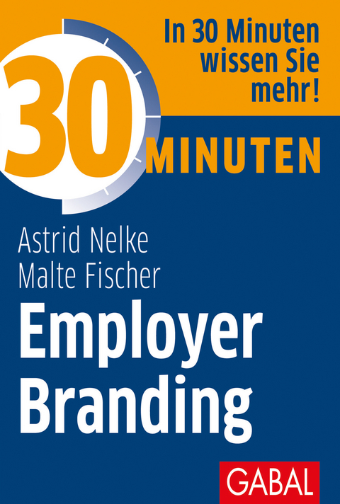 30 Minuten Employer Branding - Astrid Nelke, Malte Fischer