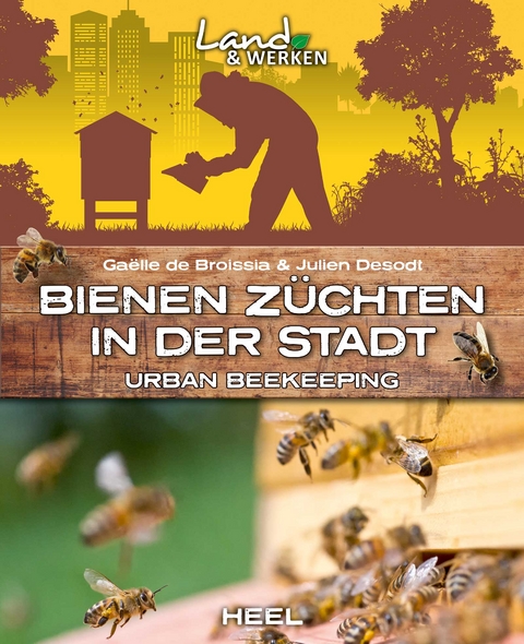 Bienen züchten in der Stadt - Gaëlle de Broissia, Julien Desodt