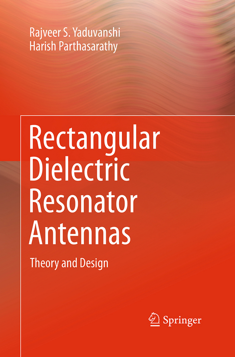 Rectangular Dielectric Resonator Antennas - Rajveer S. Yaduvanshi, Harish Parthasarathy