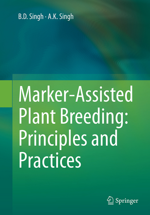 Marker-Assisted Plant Breeding: Principles and Practices - B.D. Singh, A.K. Singh