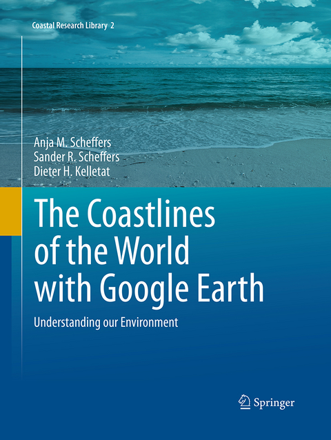 The Coastlines of the World with Google Earth - Anja M. Scheffers, Sander R. Scheffers, Dieter H. Kelletat