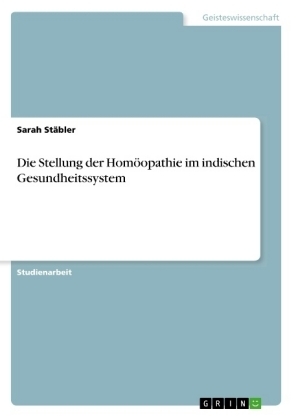 Die Stellung der HomÃ¶opathie im indischen Gesundheitssystem - Sarah StÃ¤bler