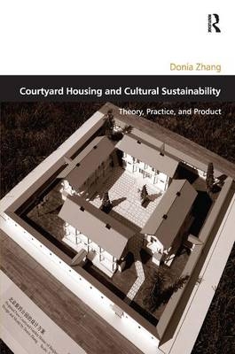 Courtyard Housing and Cultural Sustainability - Donia Zhang