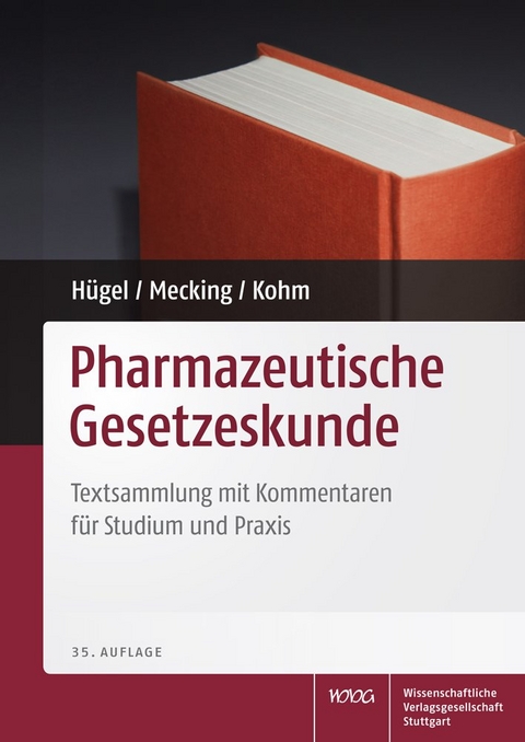 Pharmazeutische Gesetzeskunde - Herbert Hügel, Bettina Mecking, Baldur Kohm