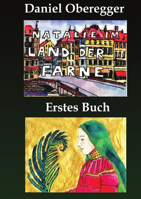 Natalie im Land der Farne / Natalie im Land der Farne Erstes Buch - Daniel Oberegger