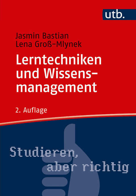 Lerntechniken und Wissensmanagement - Jasmin Bastian, Lena Groß