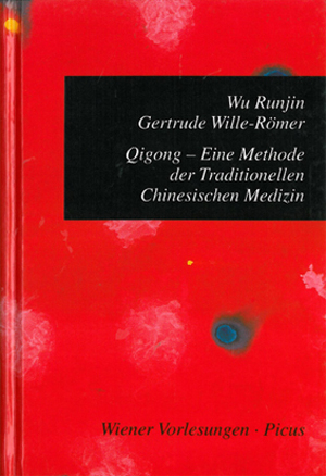 Qigong: Eine Methode der Traditionellen Chinesischen Medizin - Wu Runjin, Gertrude Wille-Römer, Roland Werner