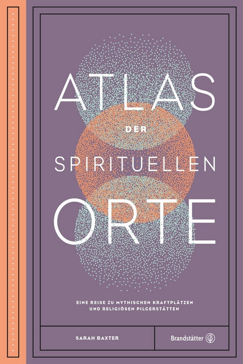Atlas der spirituellen Orte - Sarah Baxter