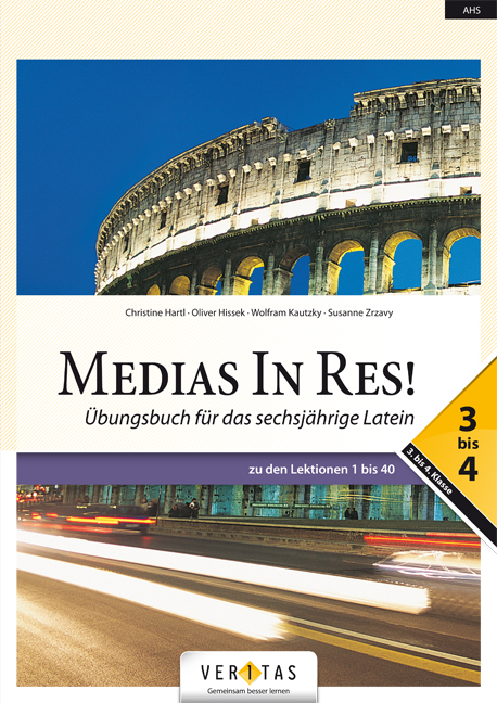 Medias In Res! L6. 3–4 Übungsbuch für das sechsjährige Latein - Michael Bauer, Christine Hartl, Oliver Hissek, Wolfram Kautzky, Susanne Zrzavy