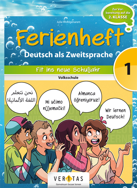 Ferienheft Deutsch als Zweitsprache 1. Klasse Volksschule - Maha Kasem, Julia Wohlgenannt