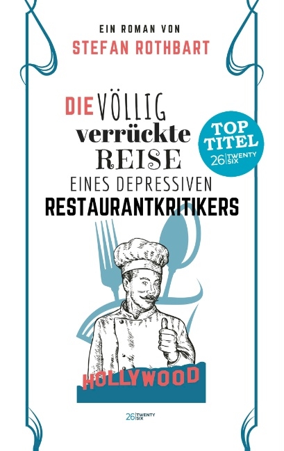 Die völlig verrückte Reise eines depressiven Restaurantkritikers - Stefan Rothbart