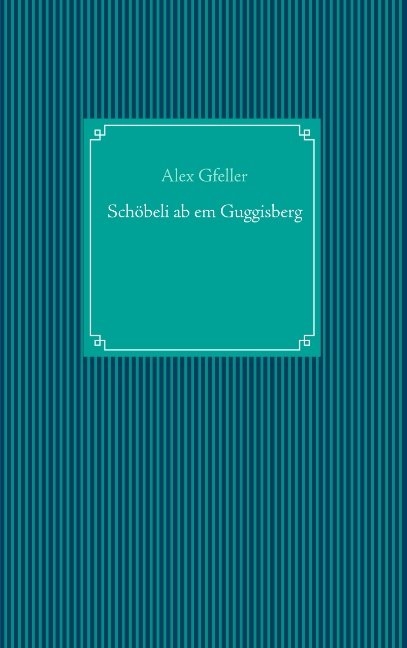 Schöbeli ab em Guggisberg - Alex Gfeller