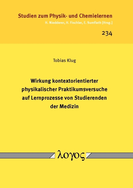 Wirkung kontextorientierter physikalischer Praktikumsversuche auf Lernprozesse von Studierenden der Medizin - Tobias Klug
