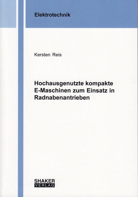 Hochausgenutzte kompakte E-Maschinen zum Einsatz in Radnabenantrieben - Kersten Reis