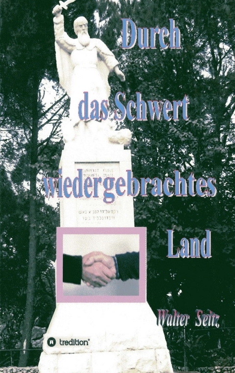 Durch das Schwert wiedergebrachtes Land - Walter Seitz