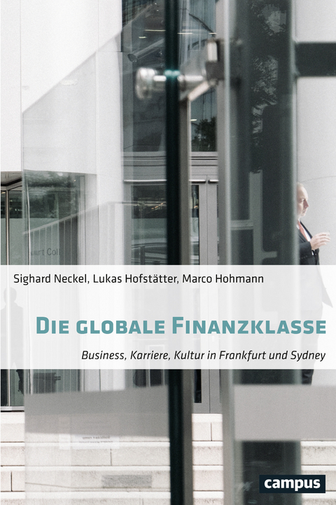 Die globale Finanzklasse - Sighard Neckel, Lukas Hofstätter, Marco Hohmann