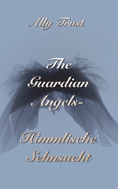 The Guardian Angels - Himmlische Sehnsucht - Ally Trust