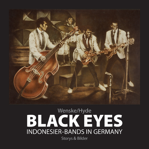 Black Eyes. Indonesier-Bands in Germany - Helmut Wenske
