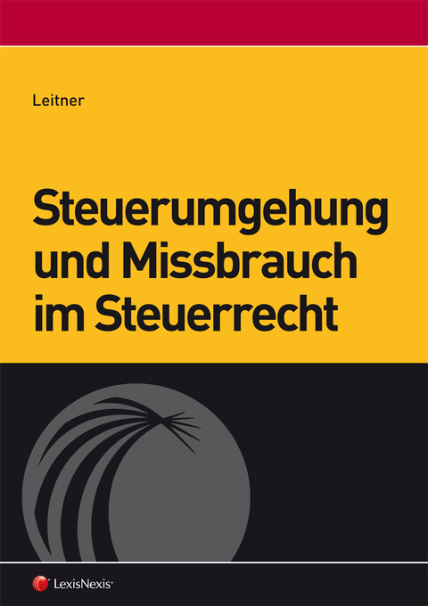 Steuerumgehung und Missbrauch im Steuerrecht - Thomas Leitner