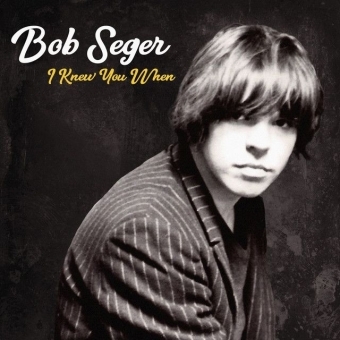 I Knew You When, 1 Audio-CD (Deluxe Edition) - Bob Seger